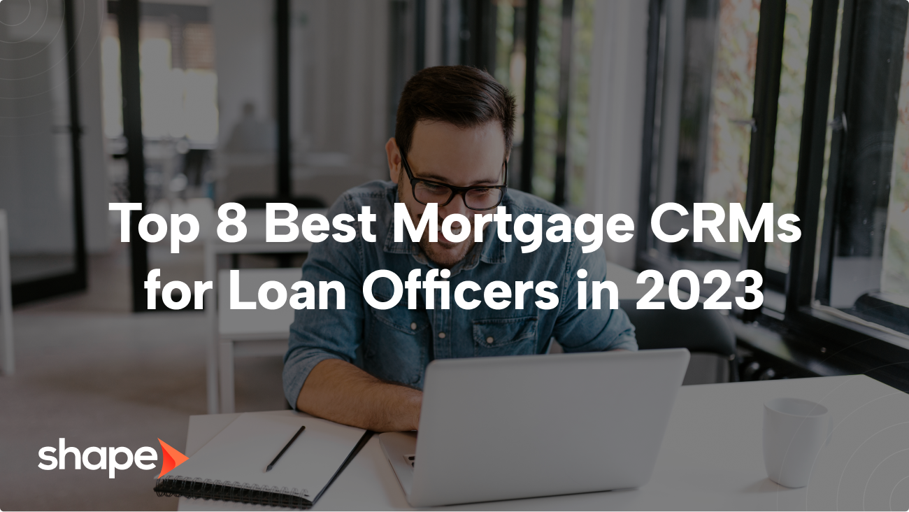 Top 8 Mortgage CRMs