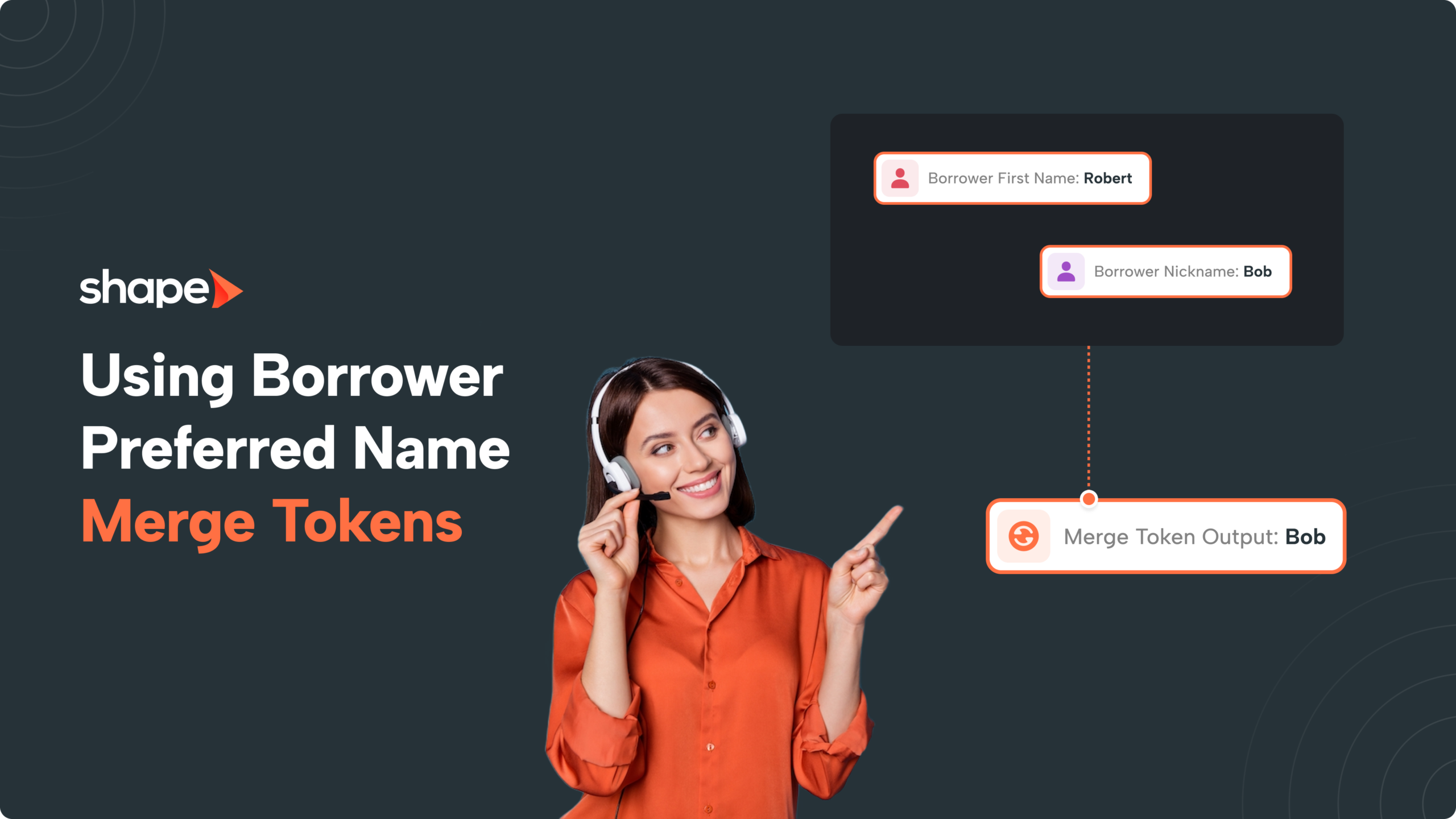 Smiling woman with headset beside a diagram of borrower name tokens on a dark blue background (Shape tutorial).